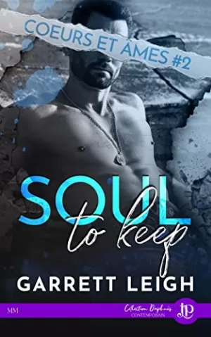 Garrett Leigh – Cœurs et âmes, Tome 2 : Soul to Keep